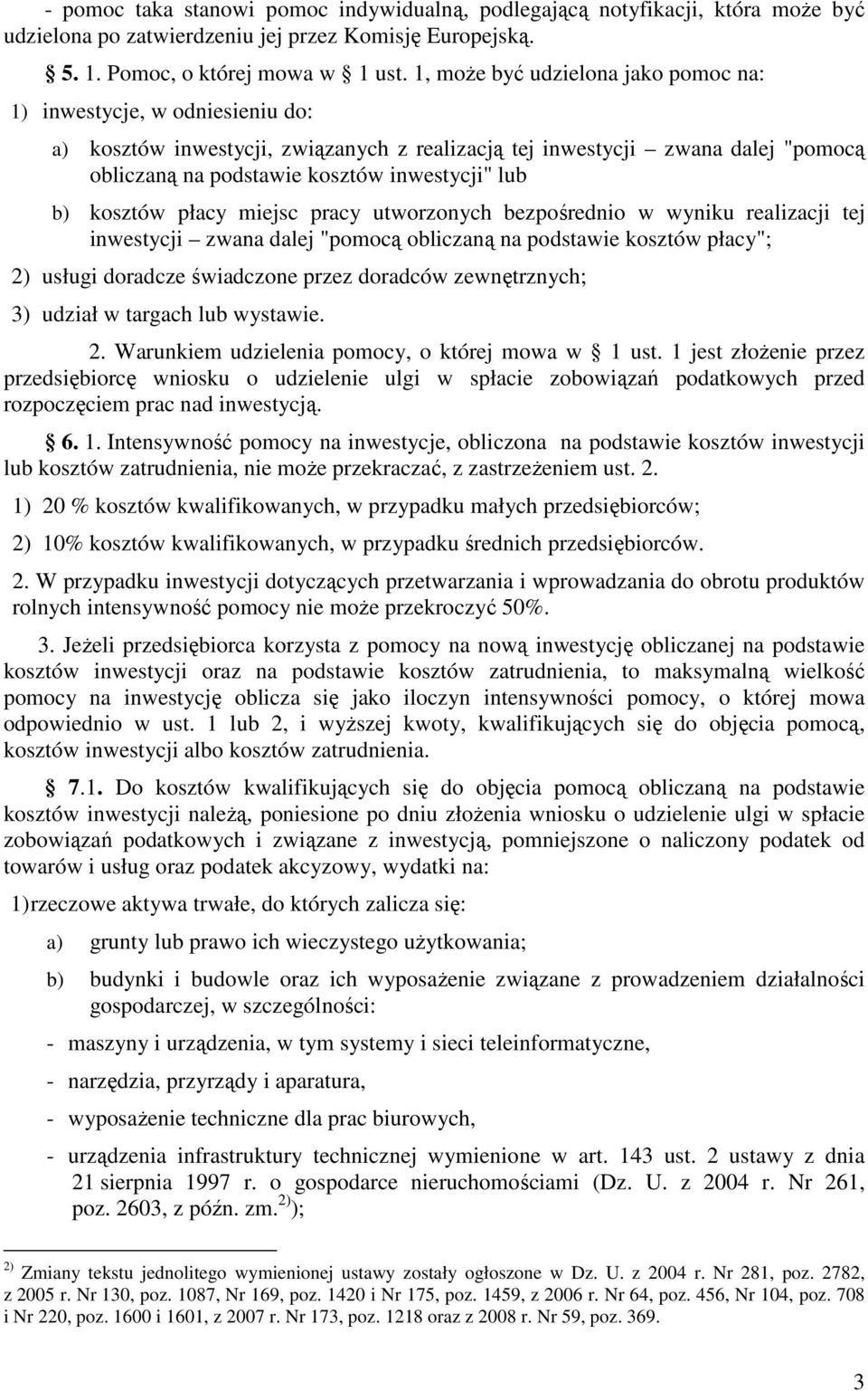 b) kosztów płacy miejsc pracy utworzonych bezpośrednio w wyniku realizacji tej inwestycji zwana dalej "pomocą obliczaną na podstawie kosztów płacy"; 2) usługi doradcze świadczone przez doradców