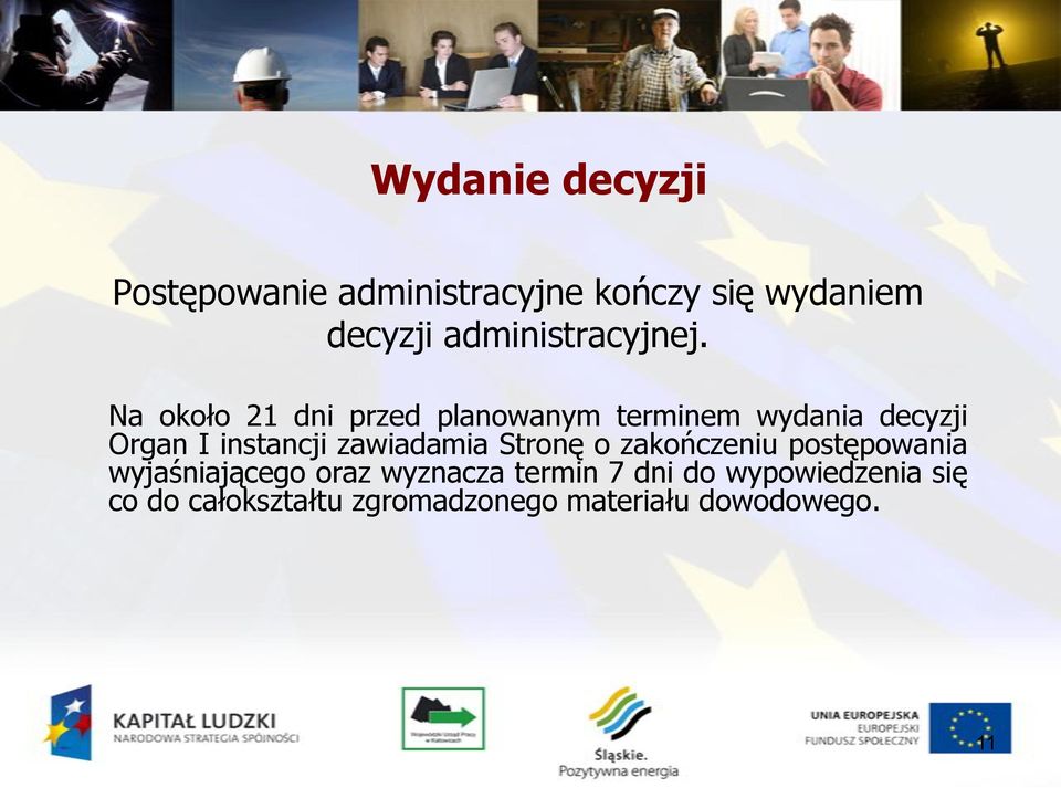 Na około 21 dni przed planowanym terminem wydania decyzji Organ I instancji