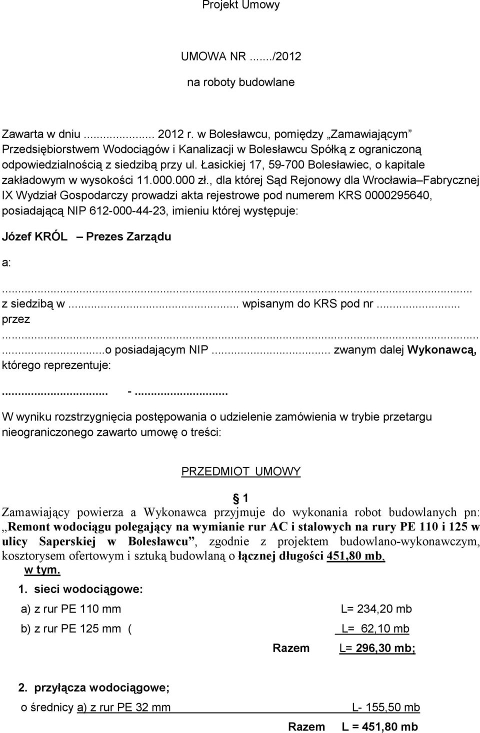 Łasickiej 17, 59-700 Bolesławiec, o kapitale zakładowym w wysokości 11.000.000 zł.