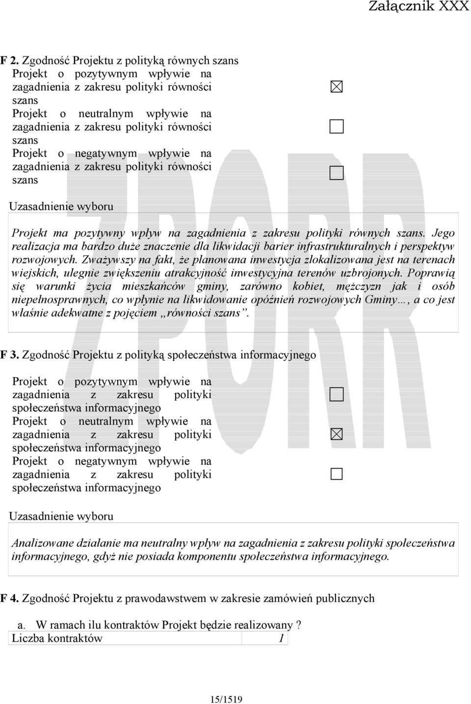 Jego realizacja ma bardzo duże znaczenie dla likwidacji barier infrastrukturalnych i perspektyw rozwojowych.