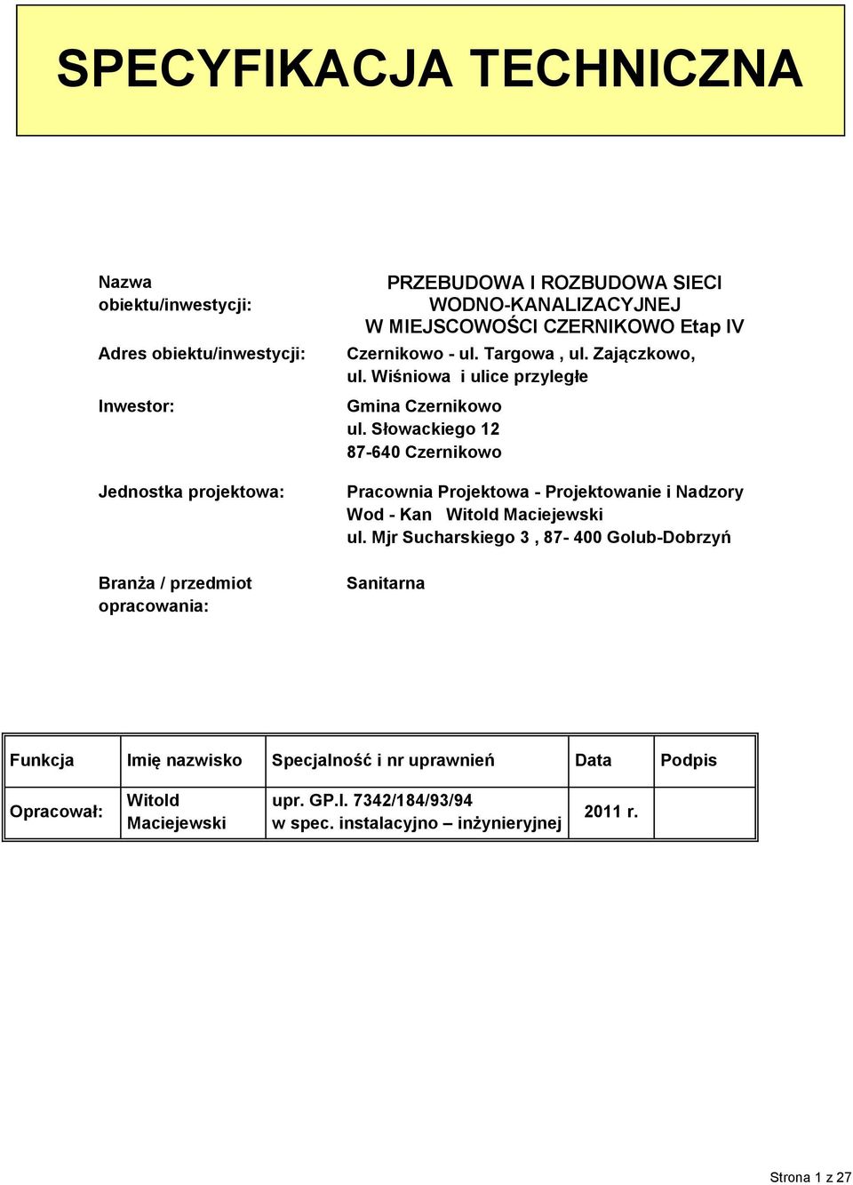 Słowackiego 12 87-640 Czernikowo Pracownia Projektowa - Projektowanie i Nadzory Wod - Kan Witold Maciejewski ul.