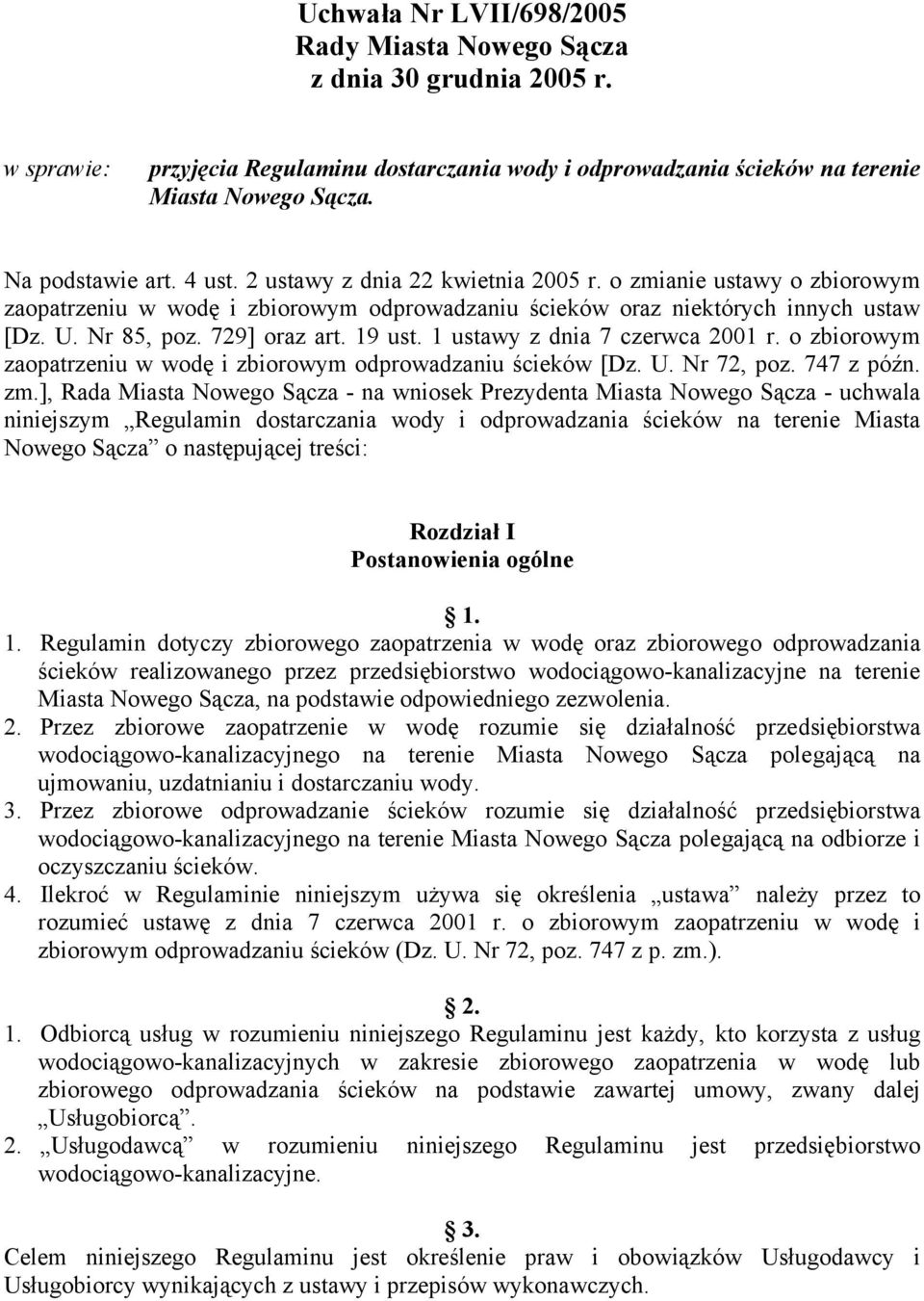 1 ustawy z dnia 7 czerwca 2001 r. o zbiorowym zaopatrzeniu w wodę i zbiorowym odprowadzaniu ścieków [Dz. U. Nr 72, poz. 747 z późn. zm.