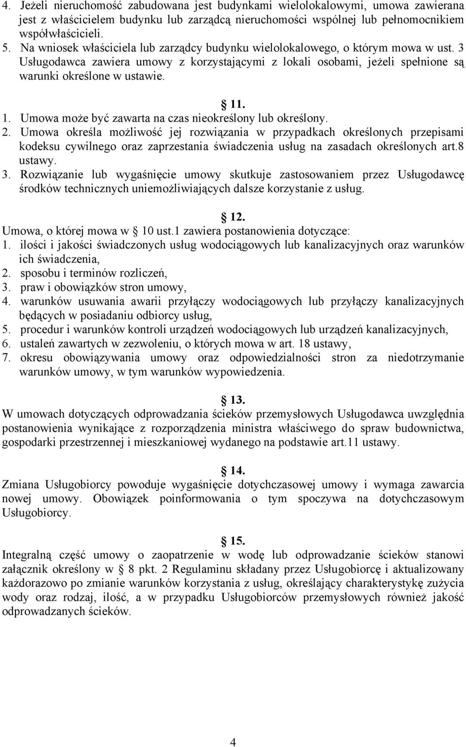 . 1. Umowa może być zawarta na czas nieokreślony lub określony. 2.