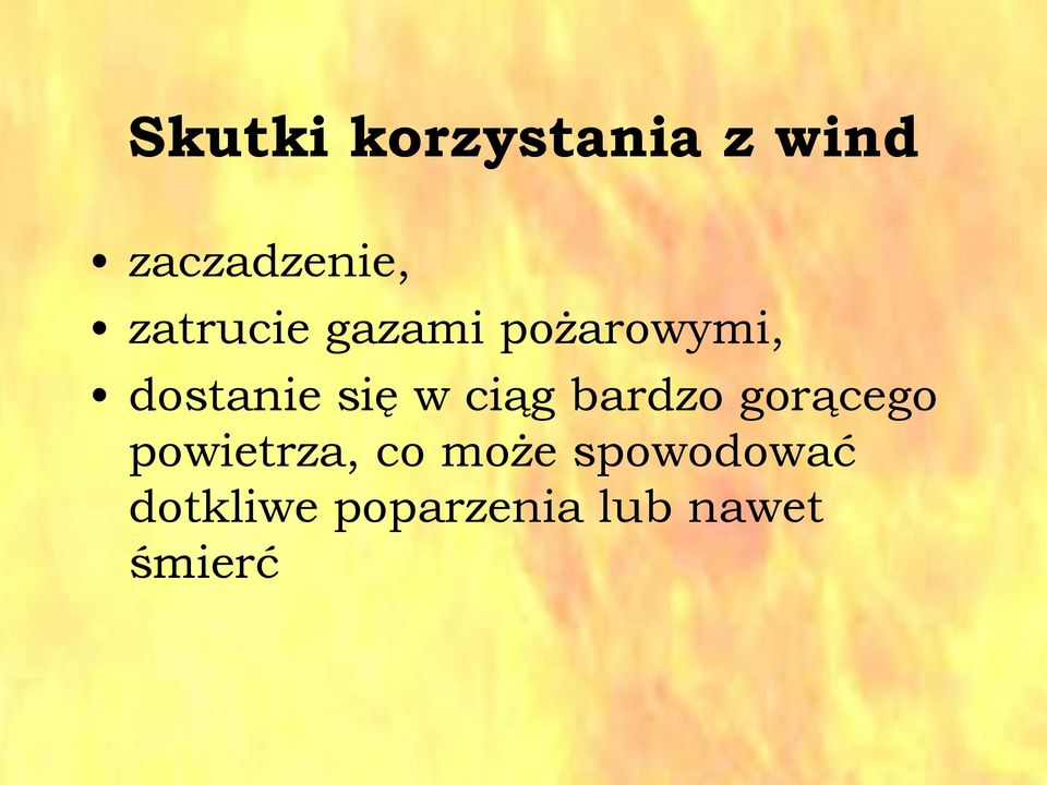 ciąg bardzo gorącego powietrza, co może