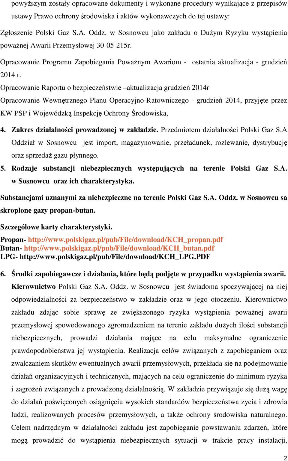 Opracowanie Raportu o bezpieczeństwie aktualizacja grudzień 2014r Opracowanie Wewnętrznego Planu Operacyjno-Ratowniczego - grudzień 2014, przyjęte przez KW PSP i Wojewódzką Inspekcję Ochrony