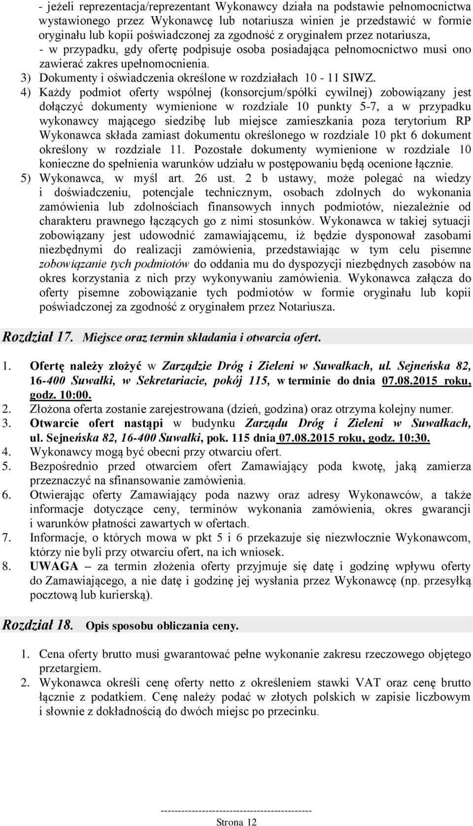 3) Dokumenty i oświadczenia określone w rozdziałach 10-11 SIWZ.
