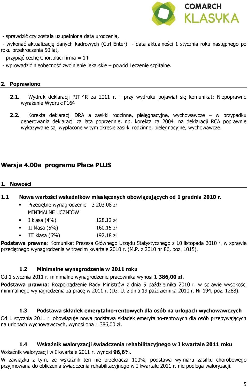 - przy wydruku pojawiał się komunikat: Niepoprawne wyraŝenie Wydruk:P164 2.