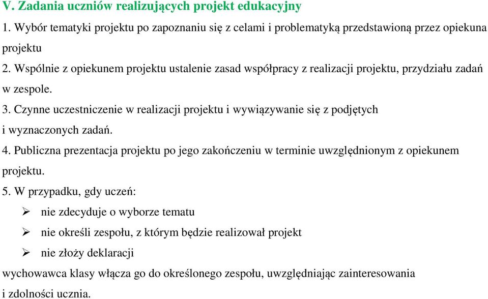 Czynne uczestniczenie w realizacji projektu i wywiązywanie się z podjętych i wyznaczonych zadań. 4.