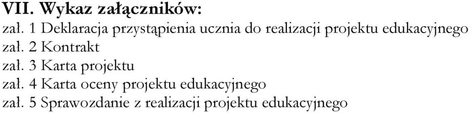 edukacyjnego zał. 2 Kontrakt zał. 3 Karta projektu zał.