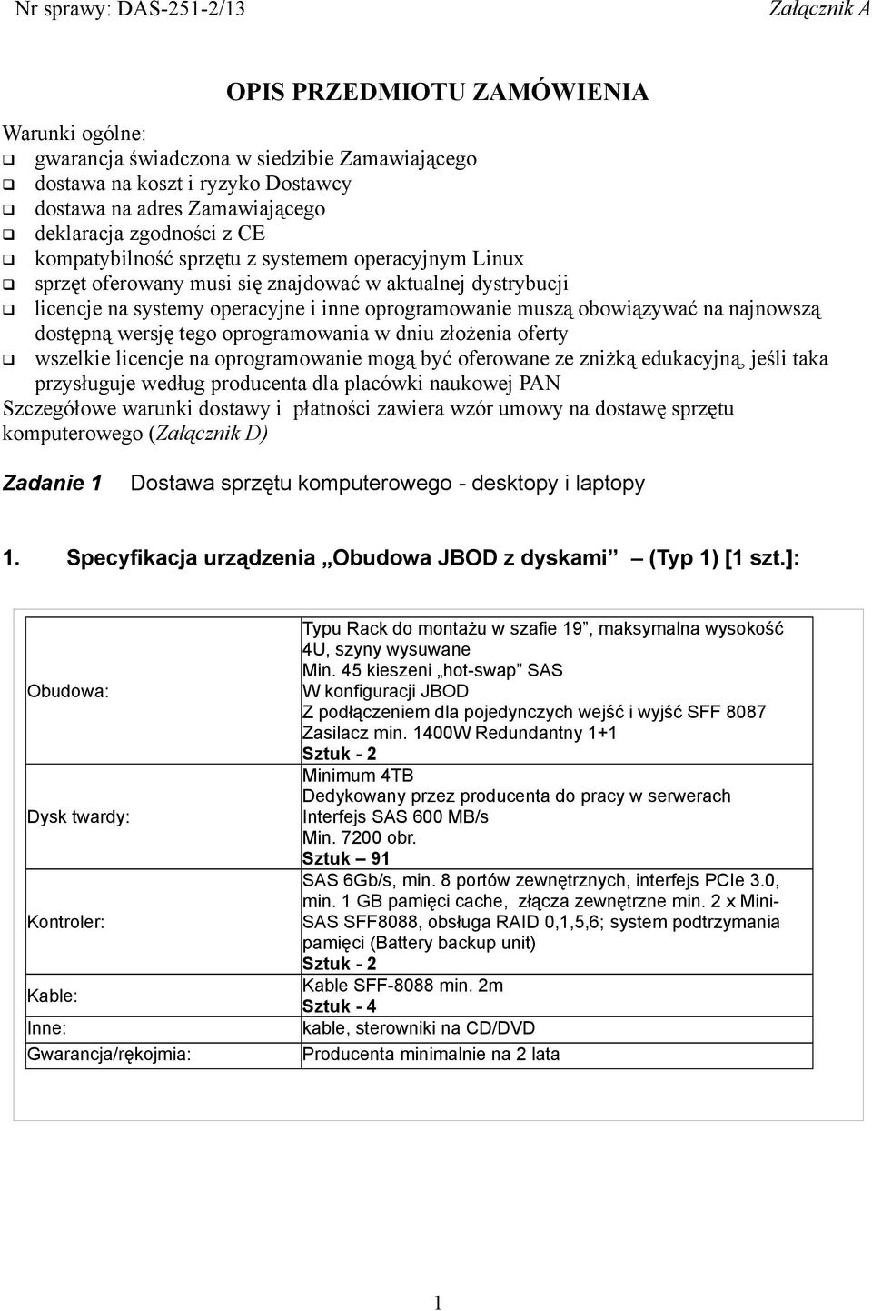 obowiązywać na najnowszą dostępną wersję tego oprogramowania w dniu złożenia oferty wszelkie licencje na oprogramowanie mogą być oferowane ze zniżką edukacyjną, jeśli taka przysługuje według