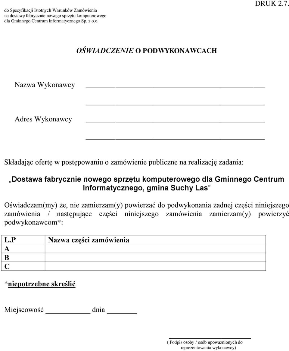 fabrycznie nowego sprzętu komputerowego dla Gminnego Centrum Informatycznego, gmina Suchy Las Oświadczam(my) że, nie zamierzam(y) powierzać do