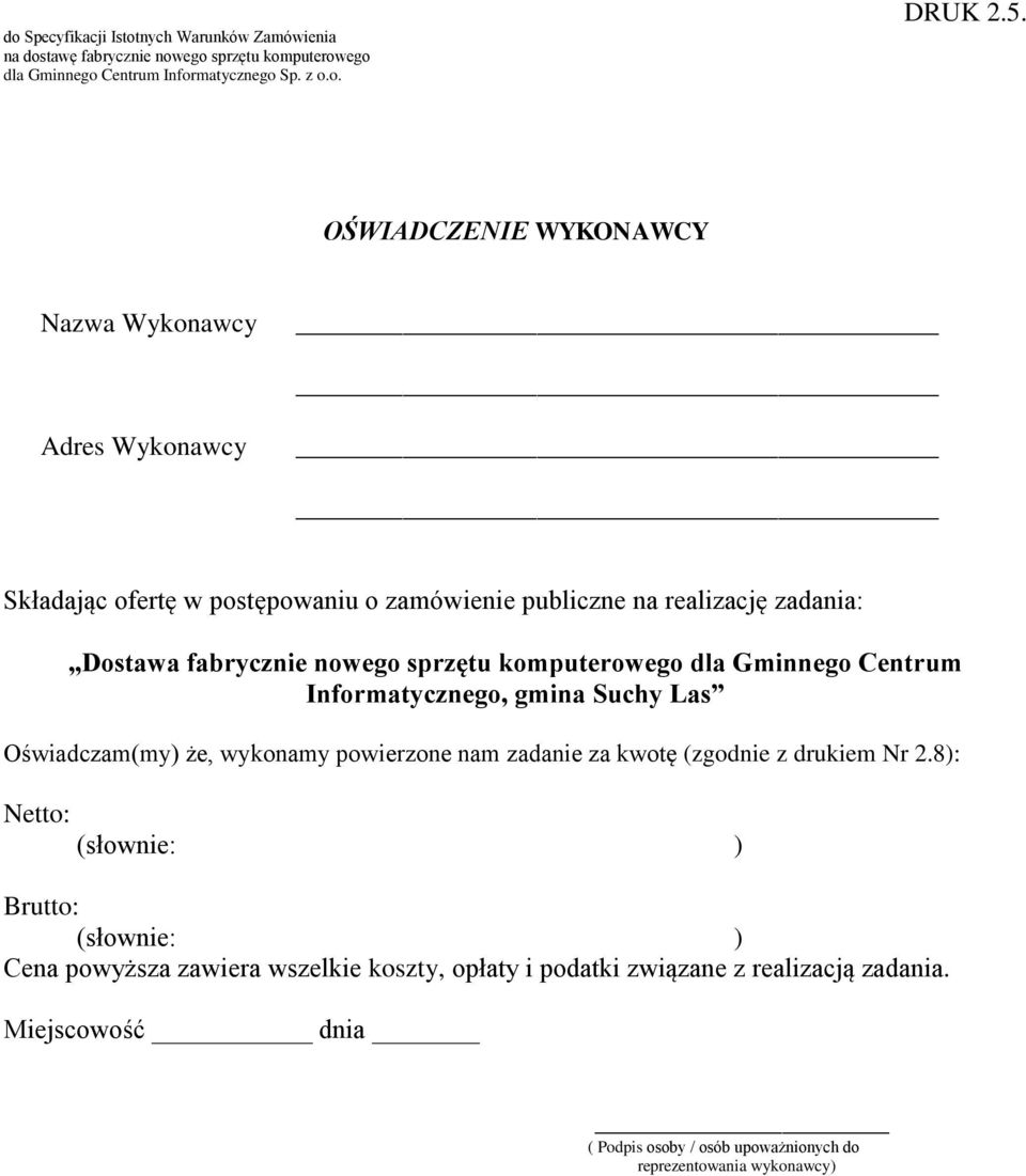fabrycznie nowego sprzętu komputerowego dla Gminnego Centrum Informatycznego, gmina Suchy Las Oświadczam(my) że, wykonamy powierzone nam zadanie