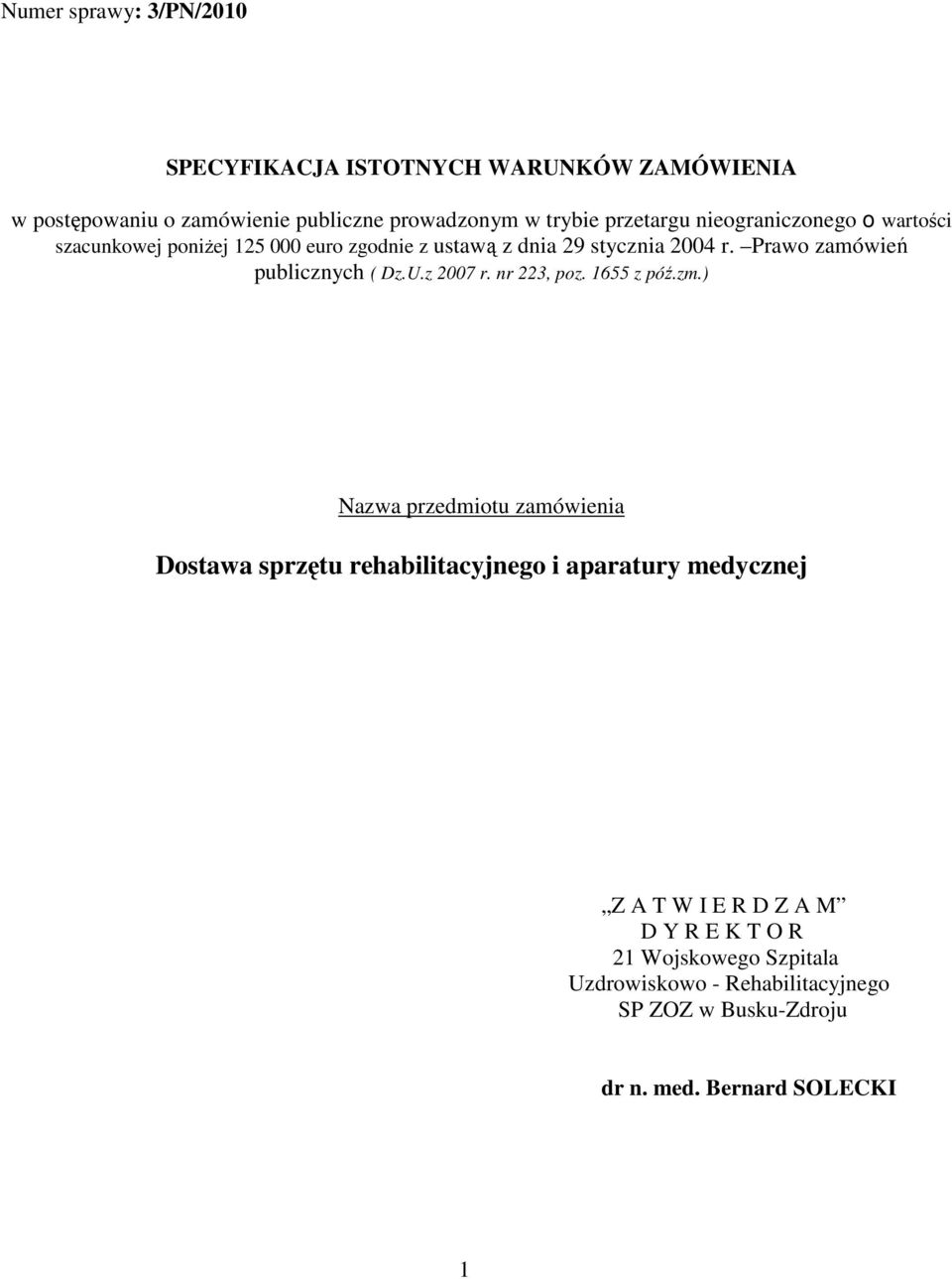 Prawo zamówień publicznych ( Dz.U.z 2007 r. nr 223, poz. 1655 z póź.zm.