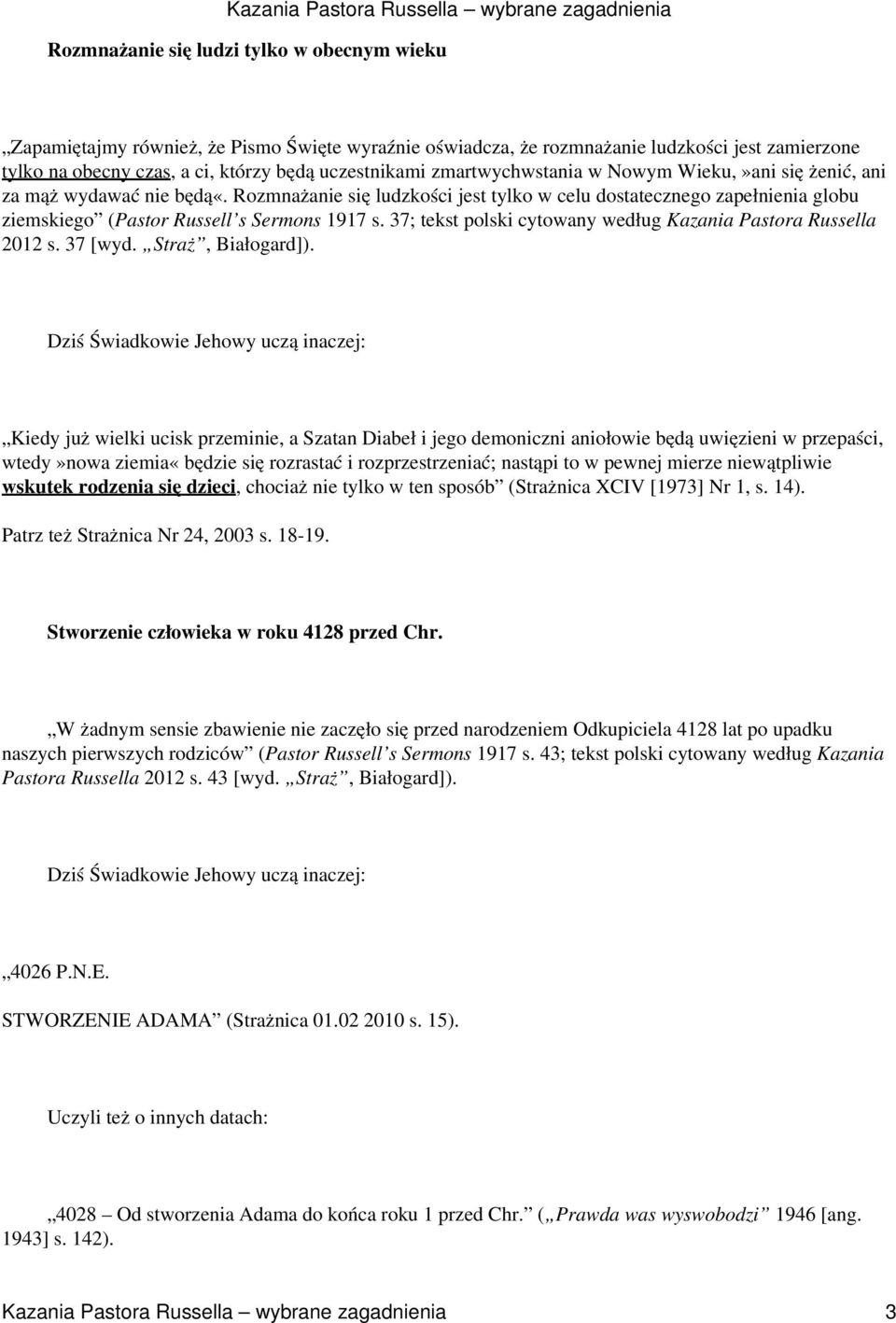 37; tekst polski cytowany według Kazania Pastora Russella 2012 s. 37 [wyd. Straż, Białogard]).