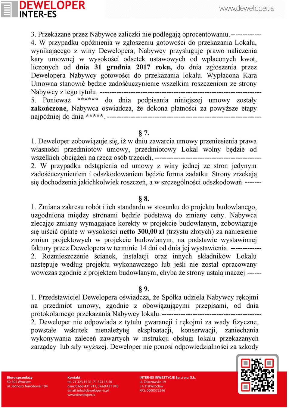 kwot, liczonych od dnia 31 grudnia 2017 roku, do dnia zgłoszenia przez Dewelopera Nabywcy gotowości do przekazania lokalu.