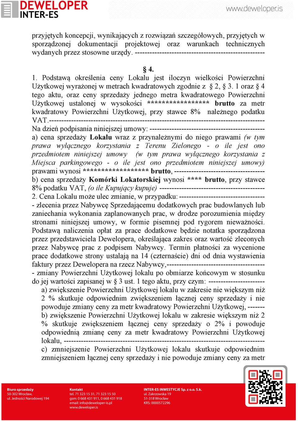 1 oraz 4 tego aktu, oraz ceny sprzedaży jednego metra kwadratowego Powierzchni Użytkowej ustalonej w wysokości ***************** brutto za metr kwadratowy Powierzchni Użytkowej, przy stawce 8%