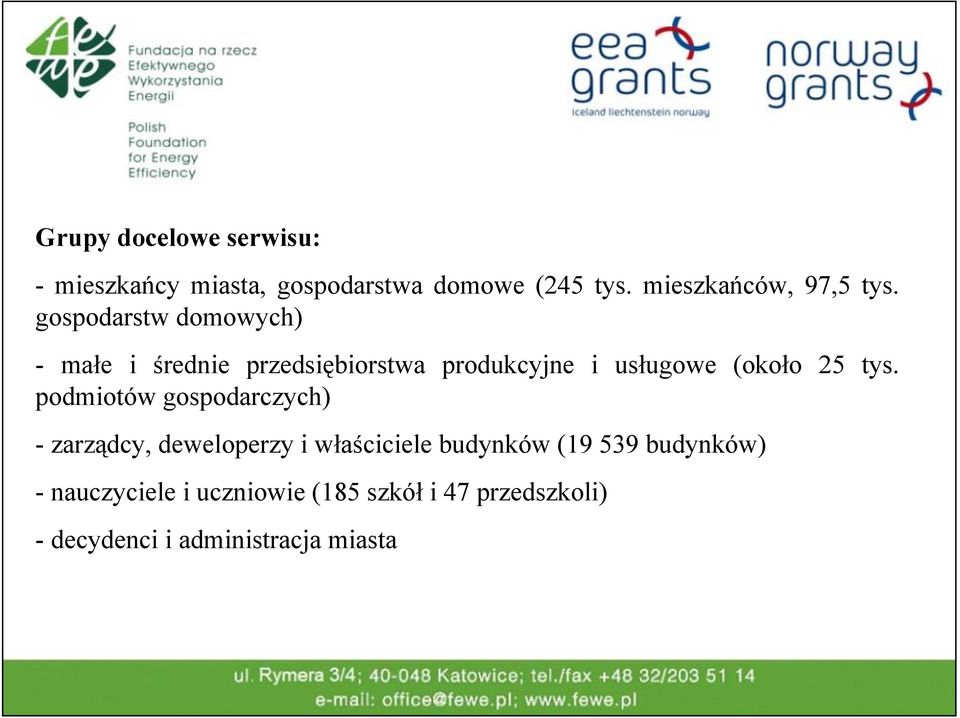 gospodarstw domowych) - małe i średnie przedsiębiorstwa produkcyjne i usługowe (około 25 tys.