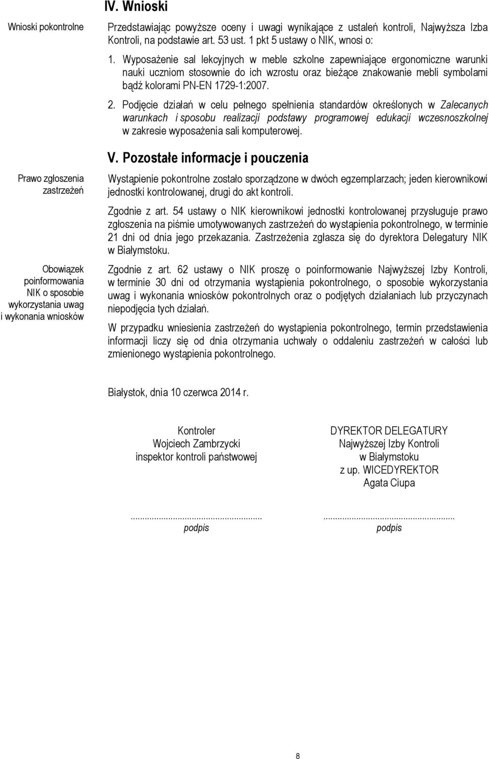 Wyposażenie sal lekcyjnych w meble szkolne zapewniające ergonomiczne warunki nauki uczniom stosownie do ich wzrostu oraz bieżące znakowanie mebli symbolami bądź kolorami PN-EN 1729-1:2007. 2.