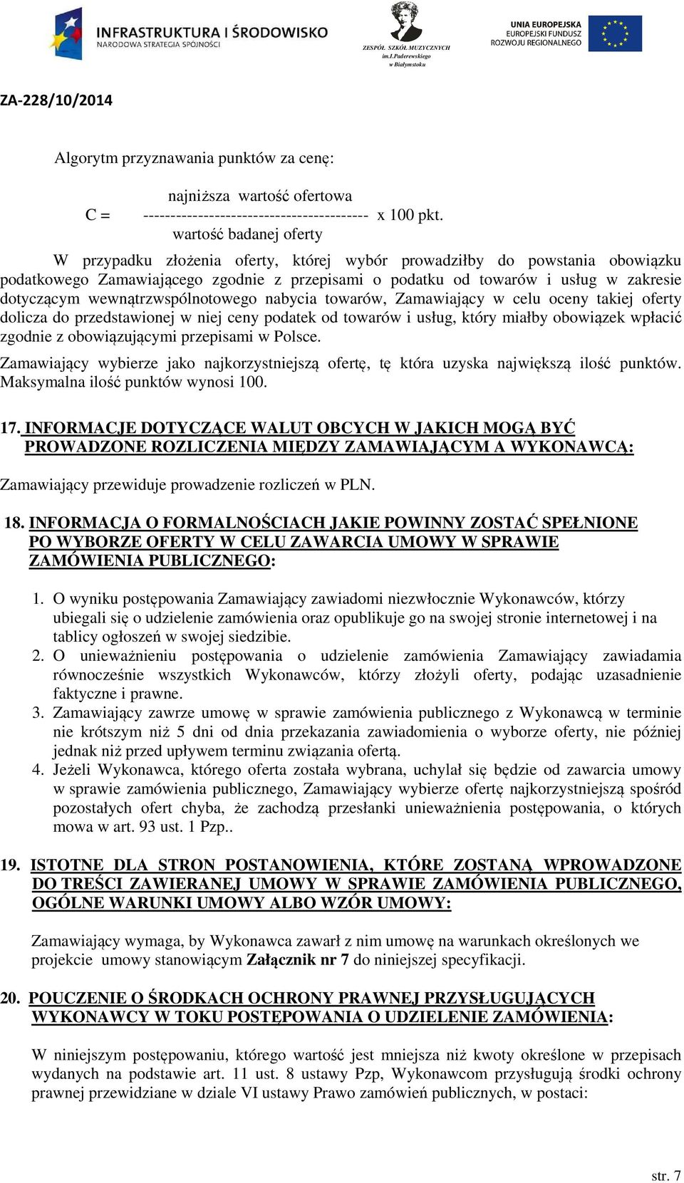 wewnątrzwspólnotowego nabycia towarów, Zamawiający w celu oceny takiej oferty dolicza do przedstawionej w niej ceny podatek od towarów i usług, który miałby obowiązek wpłacić zgodnie z obowiązującymi