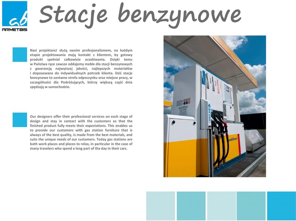 Dziś stacje benzynowe to zarówno strefa odpoczynku oraz miejsce pracy, w szczególności dla Podróżujących, którzy większą część dnia spędzają w samochodzie.