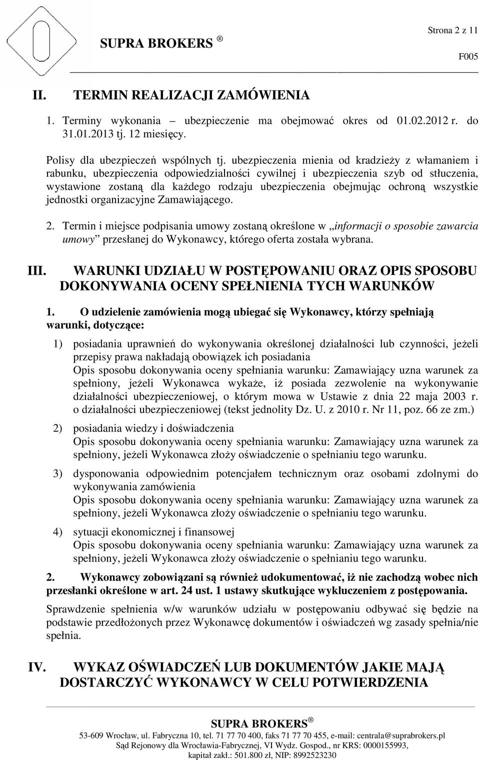 ochroną wszystkie jednostki organizacyjne Zamawiającego. 2.