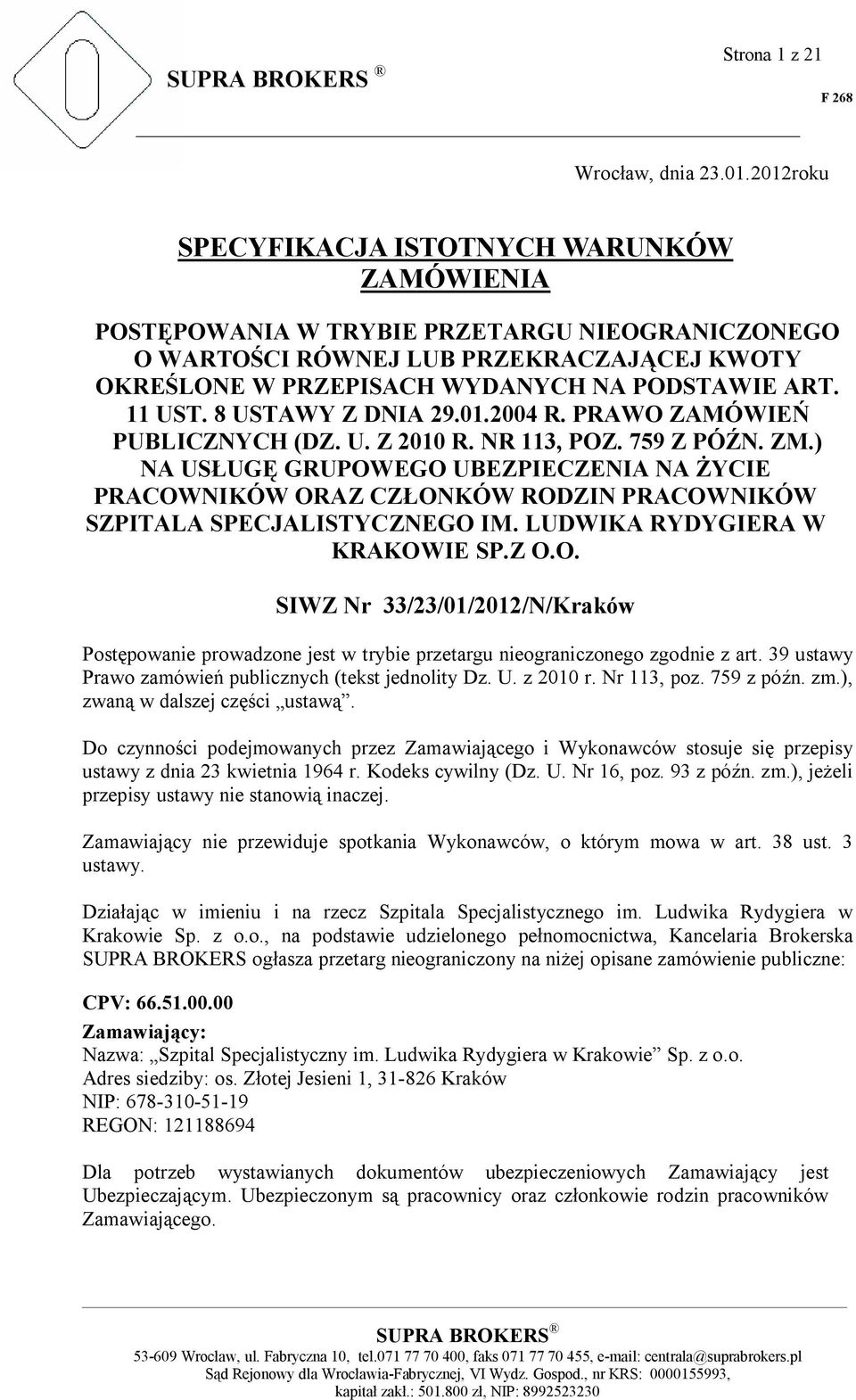 11 UST. 8 USTAWY Z DNIA 29.01.2004 R. PRAWO ZAMÓWIEŃ PUBLICZNYCH (DZ. U. Z 2010 R. NR 113, POZ. 759 Z PÓŹN. ZM.