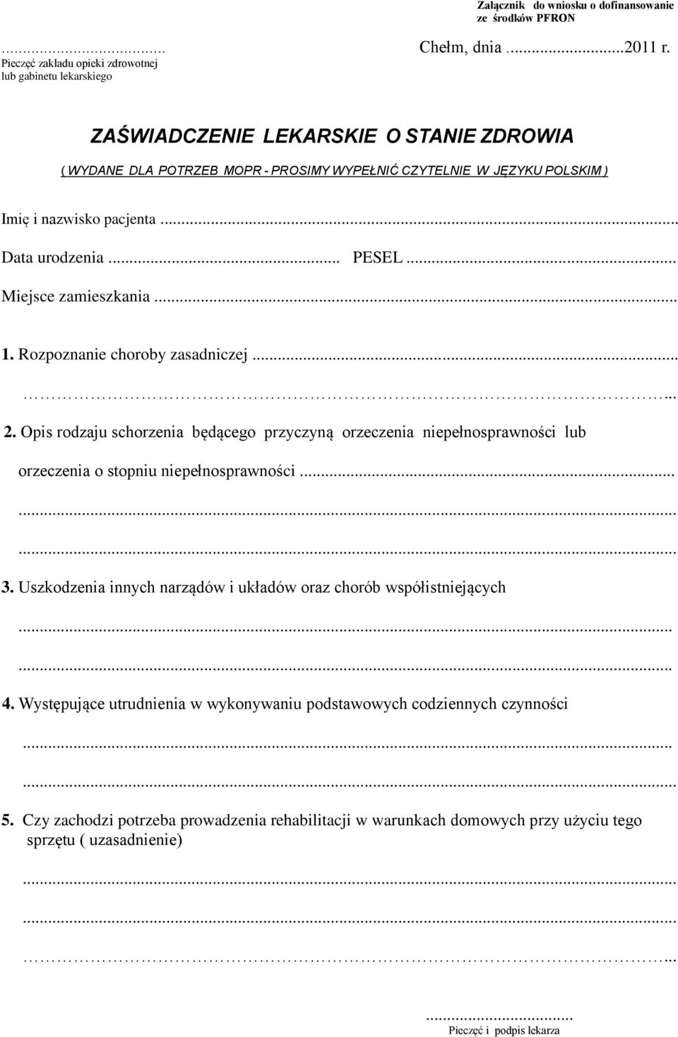 pacjenta... Data urodzenia... PESEL... Miejsce zamieszkania... 1. Rozpoznanie choroby zasadniczej...... 2.