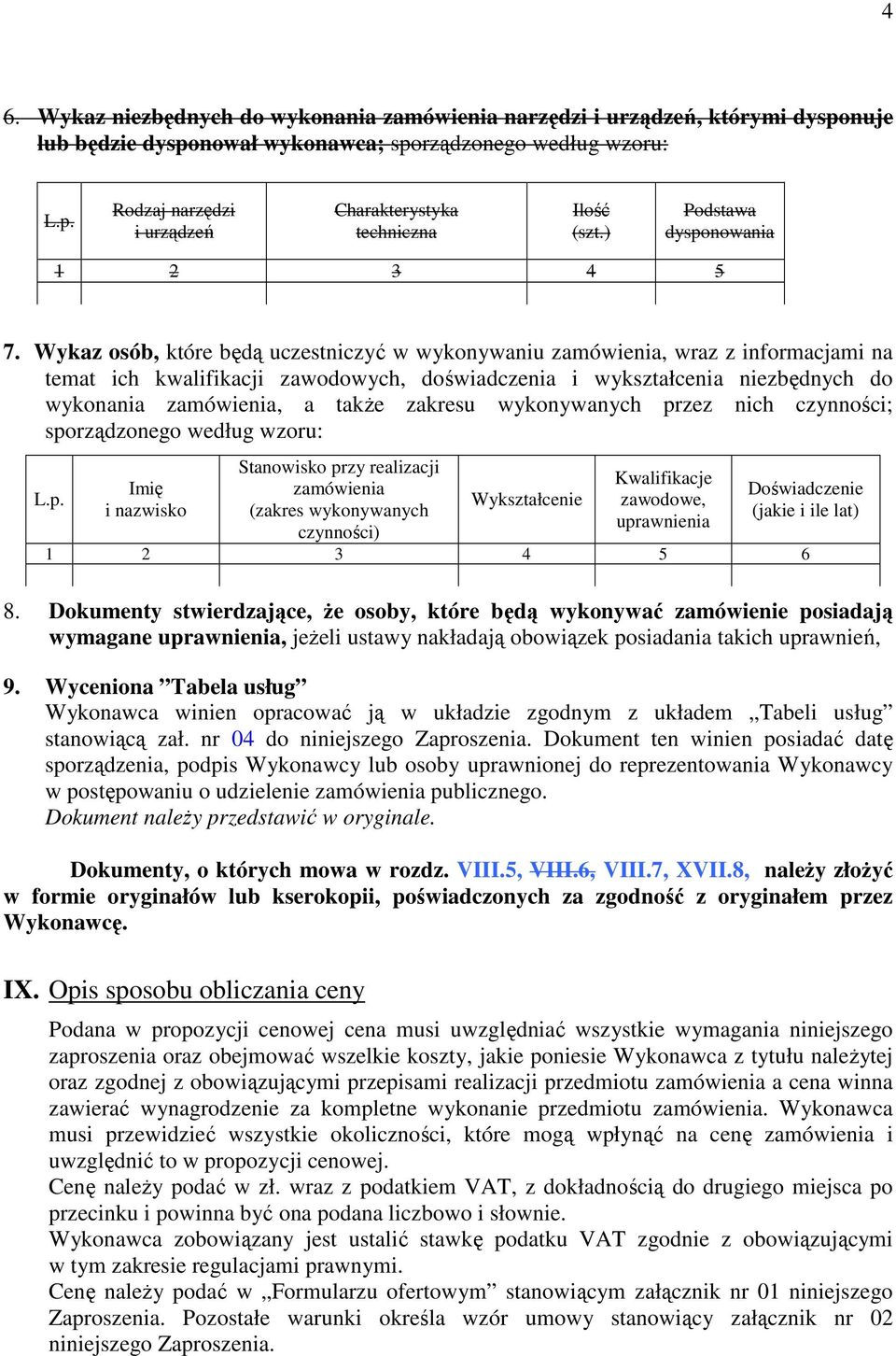 Wykaz osób, które będą uczestniczyć w wykonywaniu zamówienia, wraz z informacjami na temat ich kwalifikacji zawodowych, doświadczenia i wykształcenia niezbędnych do wykonania zamówienia, a także