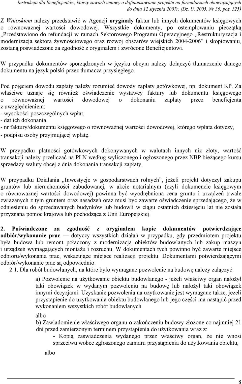 wiejskich 2004-2006 i skopiowaniu, zostaną poświadczone za zgodność z oryginałem i zwrócone Beneficjentowi.