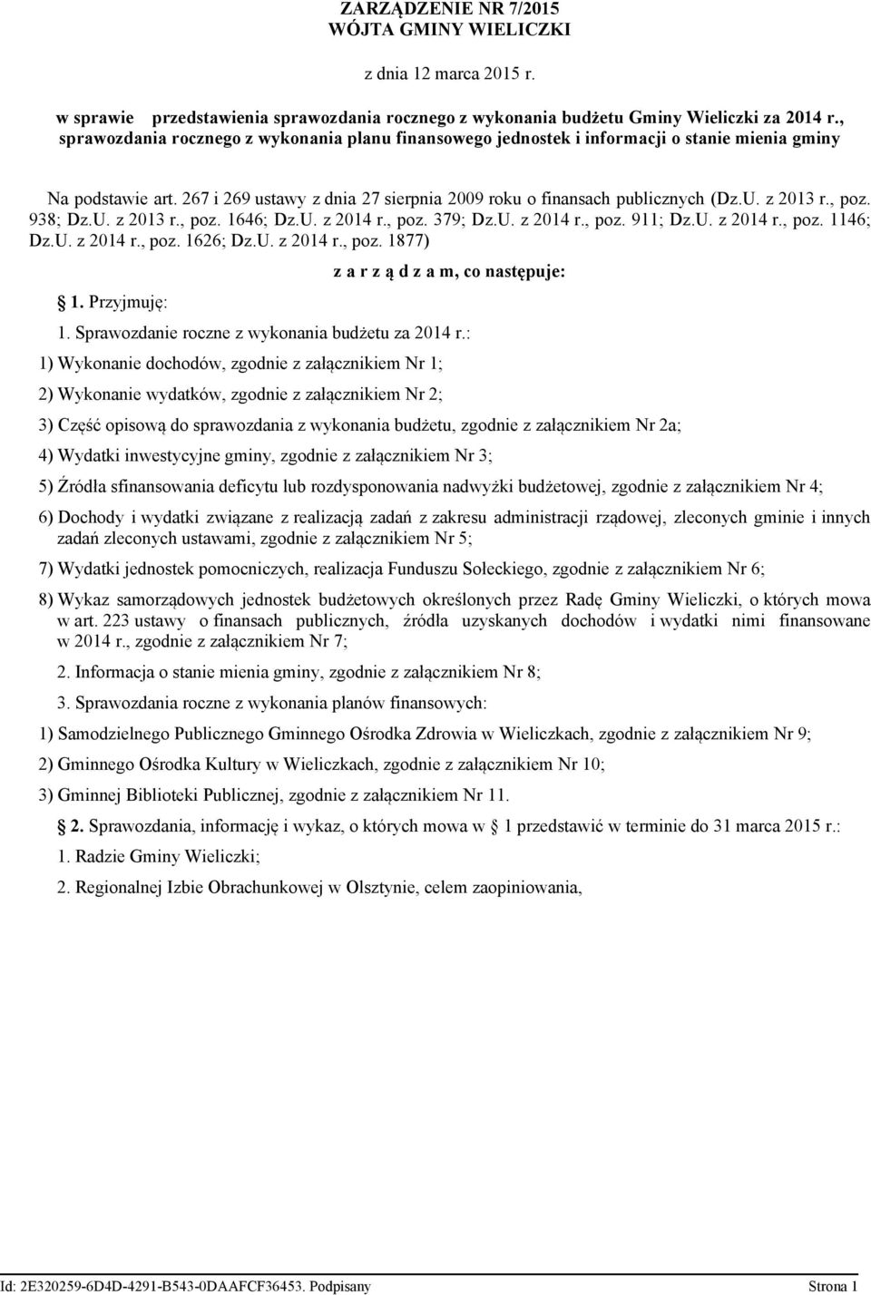 z 2013 r., poz. 938; Dz.U. z 2013 r., poz. 1646; Dz.U. z 2014 r., poz. 379; Dz.U. z 2014 r., poz. 911; Dz.U. z 2014 r., poz. 1146; Dz.U. z 2014 r., poz. 1626; Dz.U. z 2014 r., poz. 1877) 1.