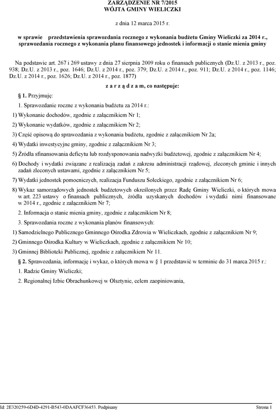 z 2013 r., poz. 938; Dz.U. z 2013 r., poz. 1646; Dz.U. z 2014 r., poz. 379; Dz.U. z 2014 r., poz. 911; Dz.U. z 2014 r., poz. 1146; Dz.U. z 2014 r., poz. 1626; Dz.U. z 2014 r., poz. 1877) 1.