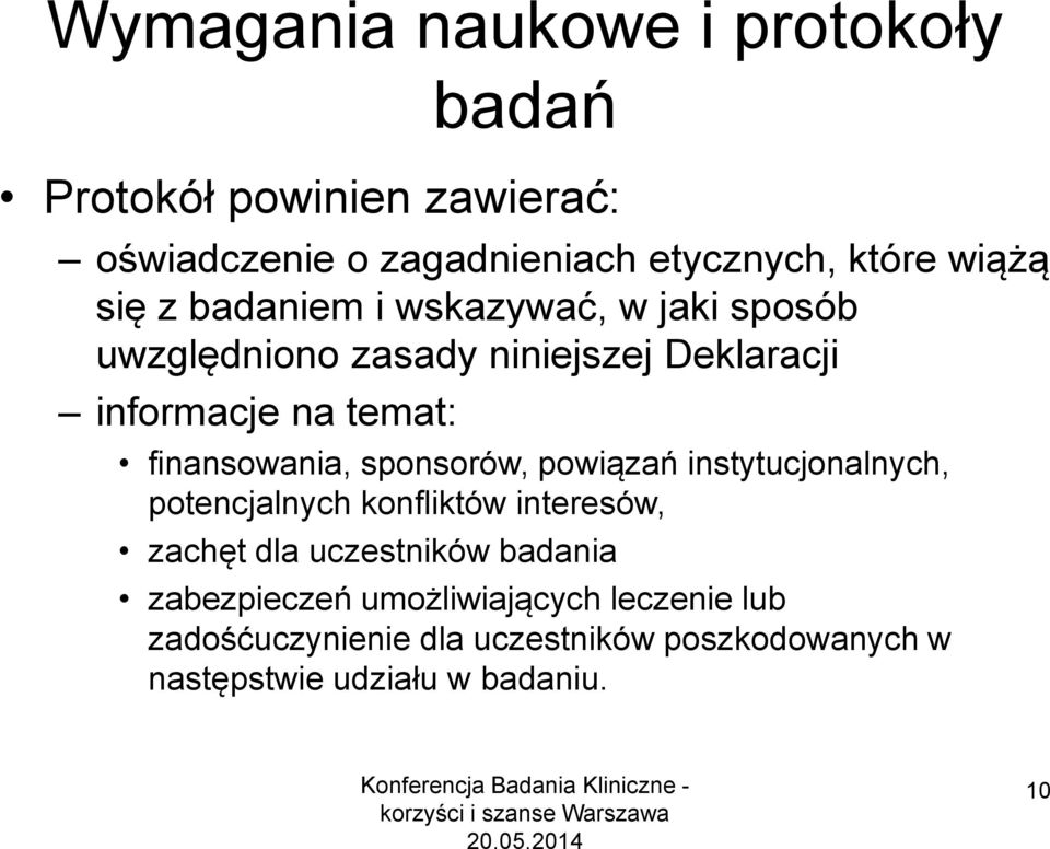 finansowania, sponsorów, powiązań instytucjonalnych, potencjalnych konfliktów interesów, zachęt dla uczestników