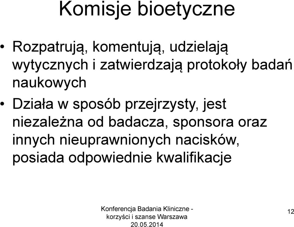 sposób przejrzysty, jest niezależna od badacza, sponsora