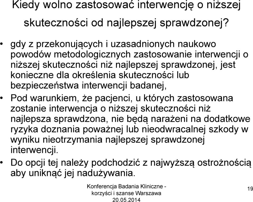 określenia skuteczności lub bezpieczeństwa interwencji badanej, Pod warunkiem, że pacjenci, u których zastosowana zostanie interwencja o niższej skuteczności niż