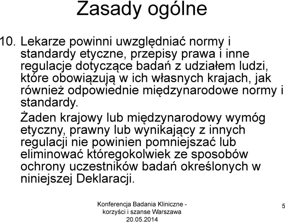 ludzi, które obowiązują w ich własnych krajach, jak również odpowiednie międzynarodowe normy i standardy.