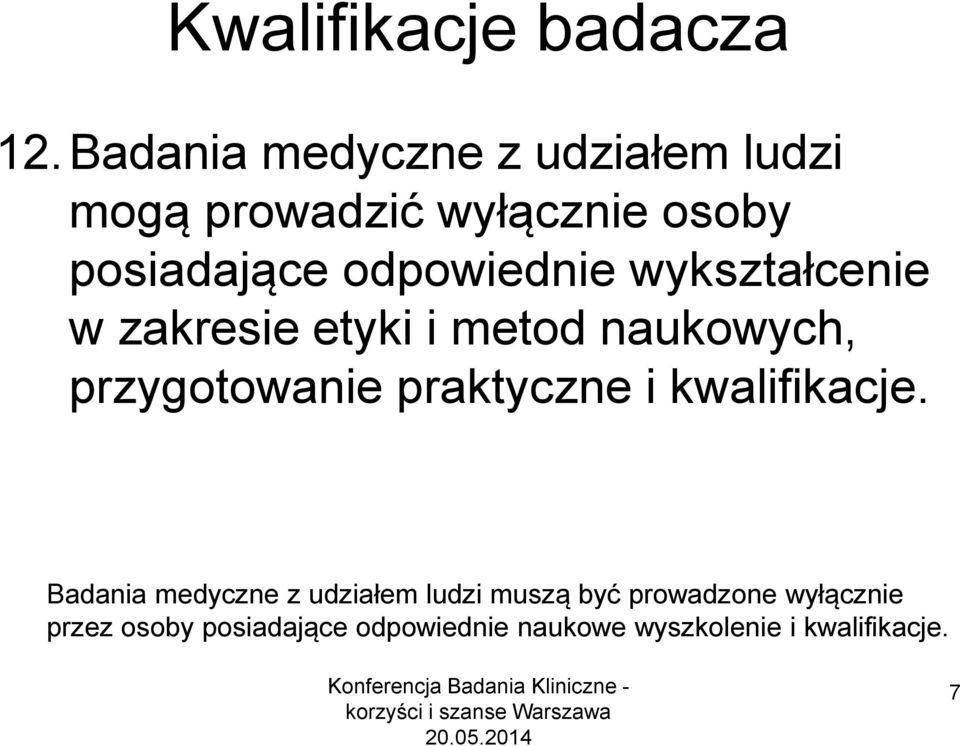 odpowiednie wykształcenie w zakresie etyki i metod naukowych, przygotowanie