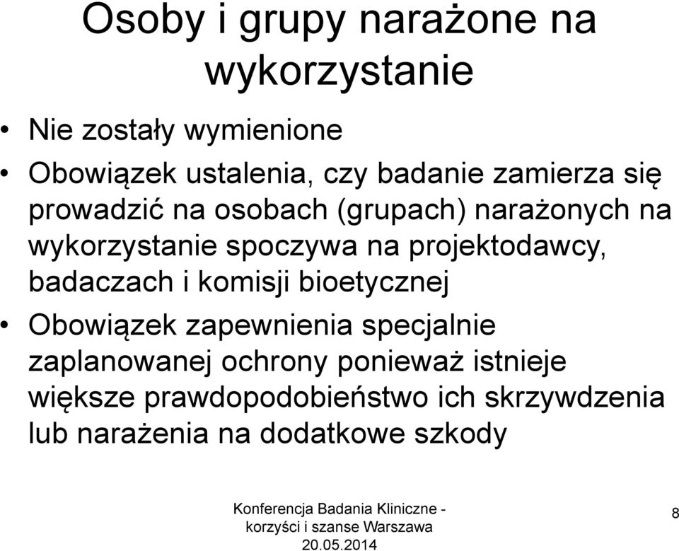 projektodawcy, badaczach i komisji bioetycznej Obowiązek zapewnienia specjalnie zaplanowanej