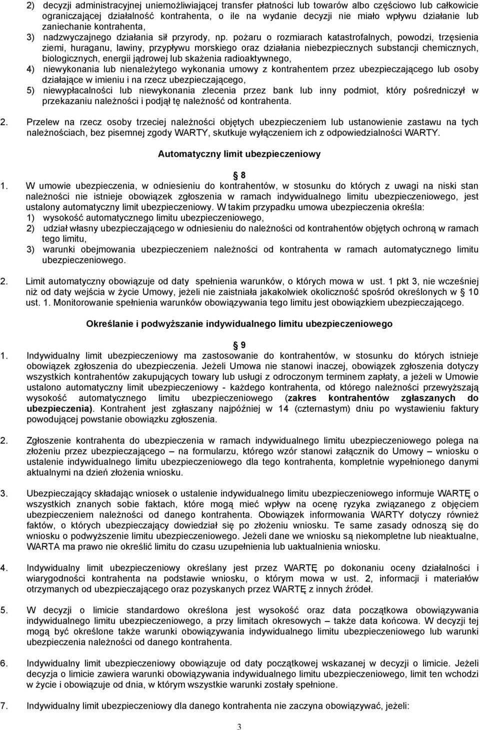 pożaru o rozmiarach katastrofalnych, powodzi, trzęsienia ziemi, huraganu, lawiny, przypływu morskiego oraz działania niebezpiecznych substancji chemicznych, biologicznych, energii jądrowej lub