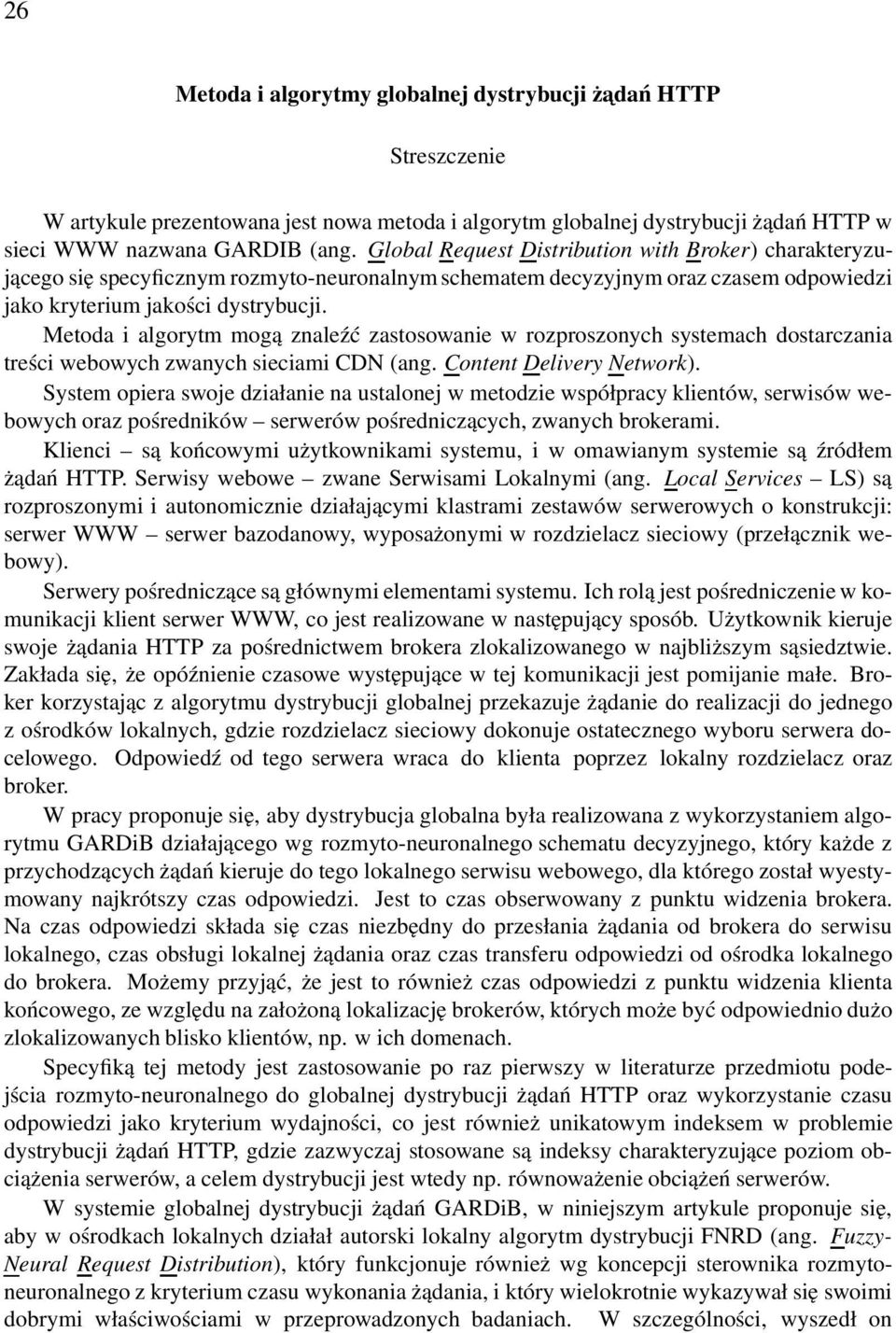 trści wbowych zwanych iciami CDN (ang Contnt Dlivry Ntwork) Sytm opira woj działani na utalonj w mtodzi wpółpracy klintów, rwiów wbowych oraz pośrdników rwrów pośrdniczących, zwanych brokrami Klinci