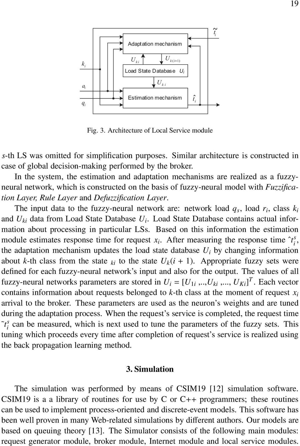with Fuzzification Layr, Rul Layr and Dfuzzification Layr Th input data to th fuzzy-nural ntwork ar: ntwork load q,loadr i, cla k i and U ki data from Load Stat Databa U i Load Stat Databa contain