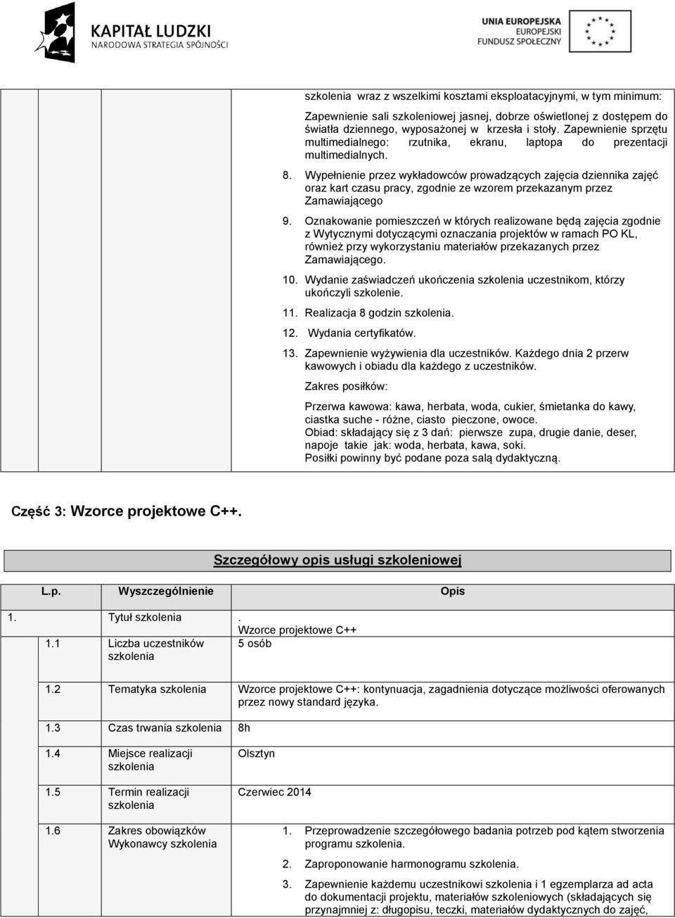 Wypełnienie przez wykładowców prowadzących zajęcia dziennika zajęć oraz kart czasu pracy, zgodnie ze wzorem przekazanym przez Zamawiającego 9.