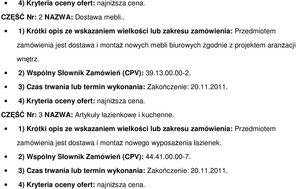 2) Wspólny Słownik Zamówień (CPV): 39.13.00.00-2. 4) Kryteria oceny ofert: najniższa cena.