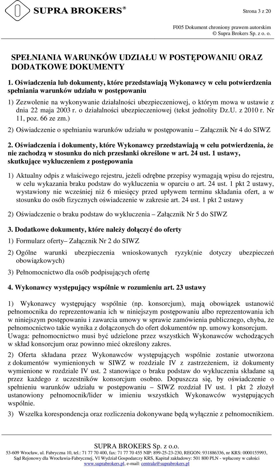 ustawie z dnia 22 maja 2003 r. o działalności ubezpieczeniowej (tekst jednolity Dz.U. z 2010 r. Nr 11, poz. 66 ze zm.