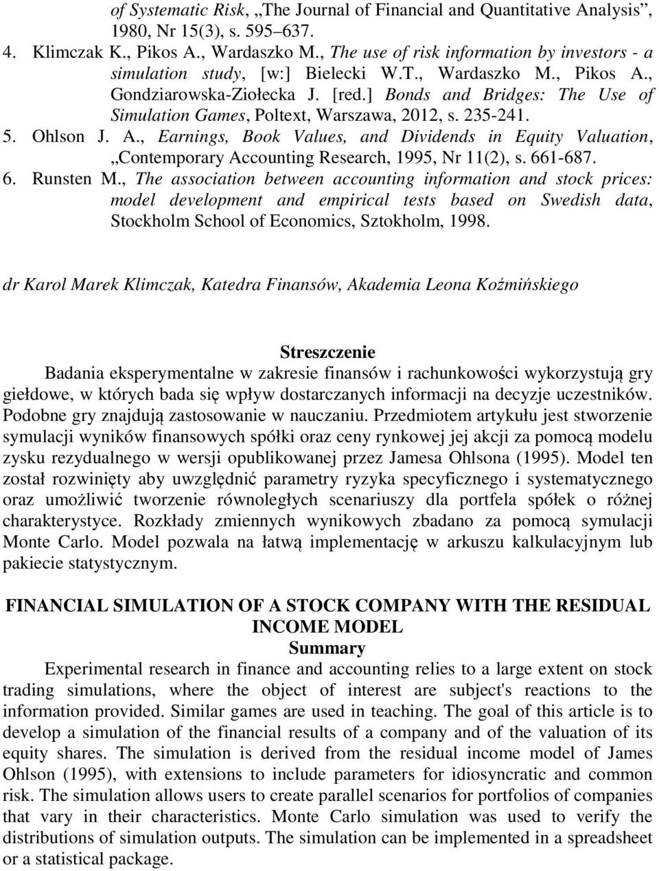] Bonds and Bridges: The Use of Simulation Games, Poltext, Warszawa, 2012, s. 235-241. 5. Ohlson J. A.