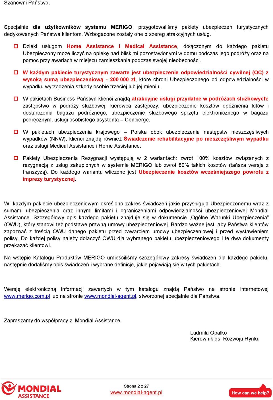 awariach w miejscu zamieszkania podczas swojej nieobecności.