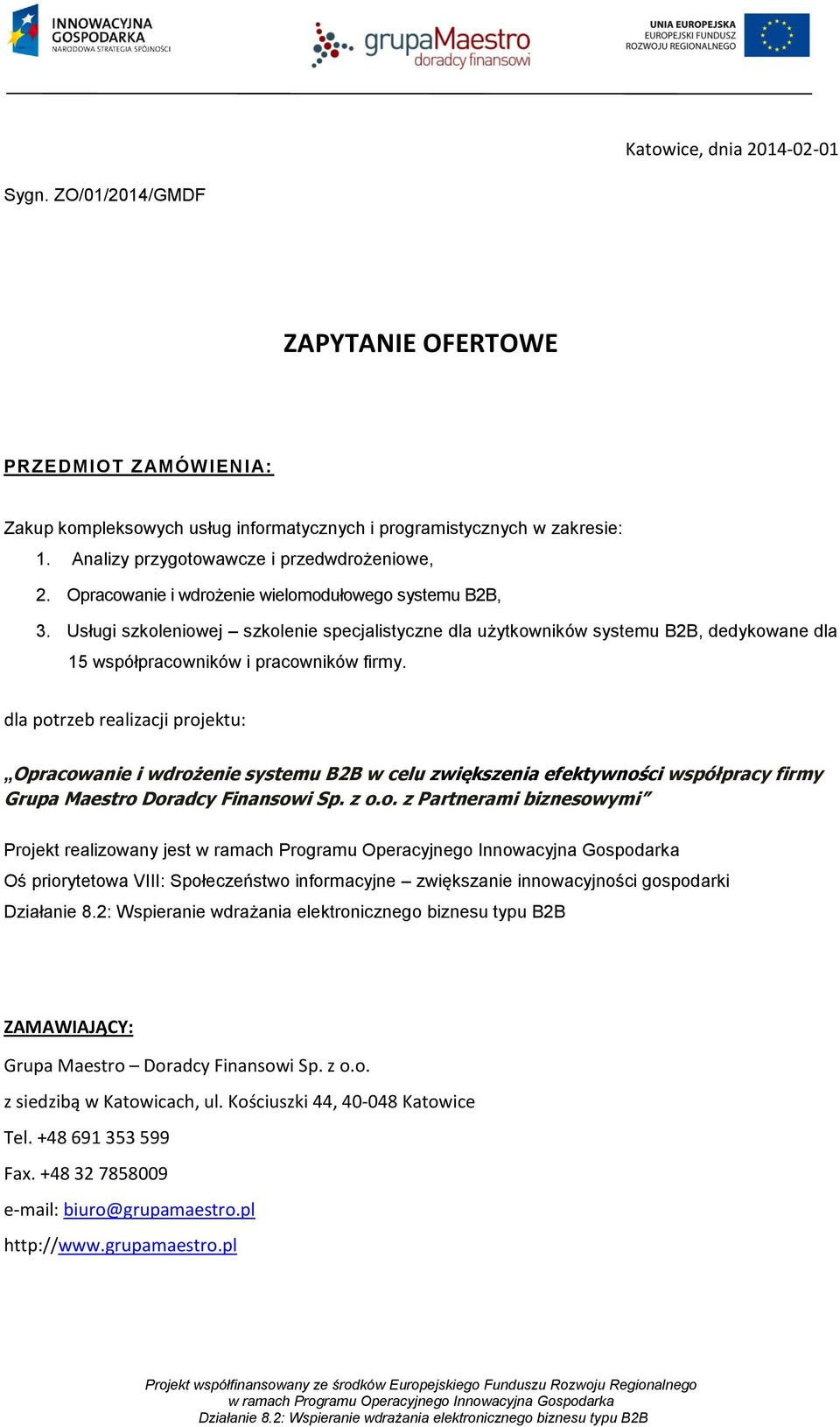 Usługi szkoleniowej szkolenie specjalistyczne dla użytkowników systemu B2B, dedykowane dla 15 współpracowników i pracowników firmy.