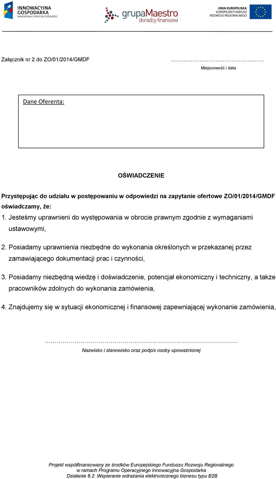 Jesteśmy uprawnieni do występowania w obrocie prawnym zgodnie z wymaganiami ustawowymi, 2.