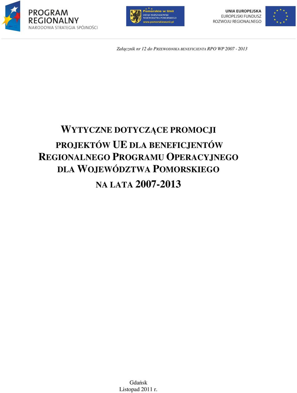 BENEFICJENTÓW REGIONALNEGO PROGRAMU OPERACYJNEGO DLA