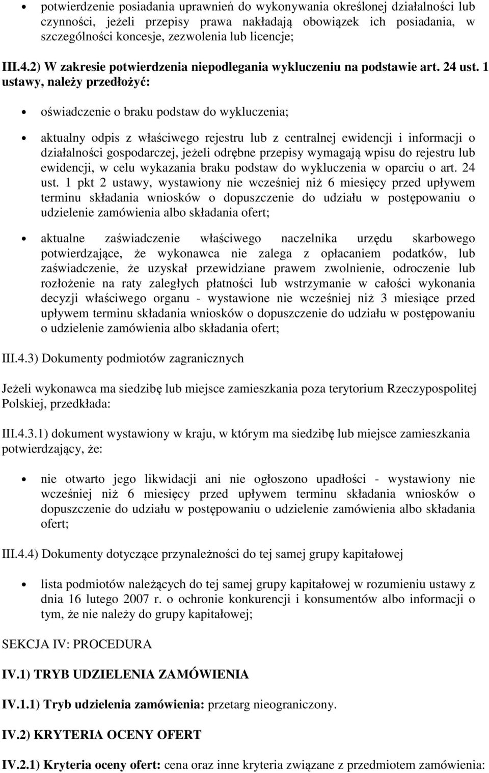 1 ustawy, należy przedłożyć: oświadczenie o braku podstaw do wykluczenia; aktualny odpis z właściwego rejestru lub z centralnej ewidencji i informacji o działalności gospodarczej, jeżeli odrębne