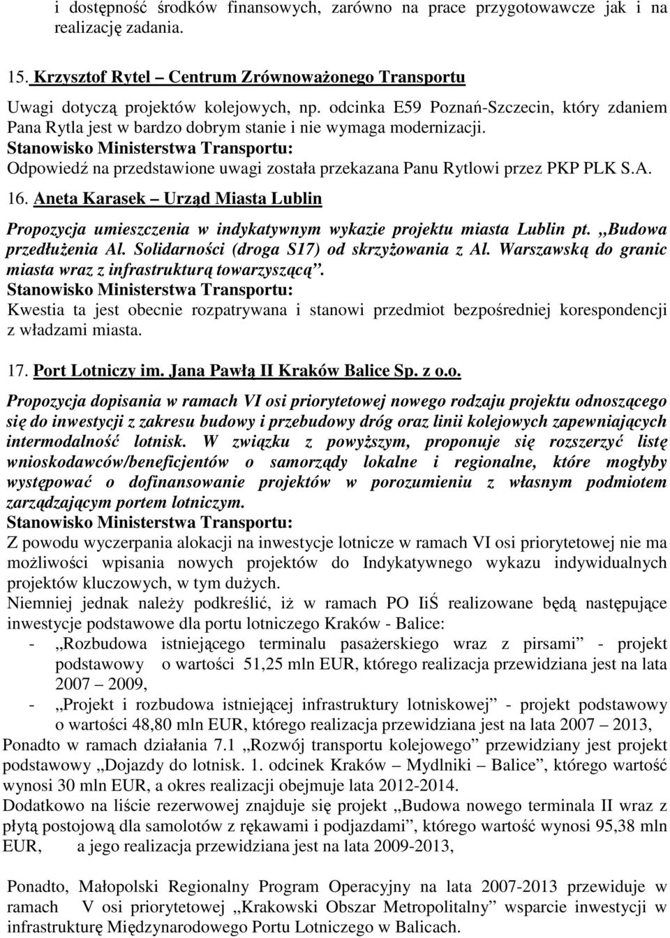 Aneta Karasek Urząd Miasta Lublin Propozycja umieszczenia w indykatywnym wykazie projektu miasta Lublin pt. Budowa przedłuŝenia Al. Solidarności (droga S17) od skrzyŝowania z Al.
